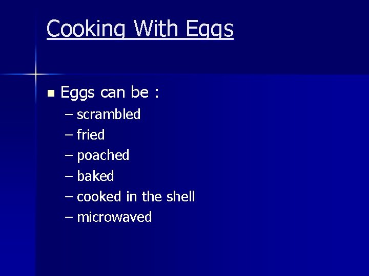 Cooking With Eggs n Eggs can be : – scrambled – fried – poached