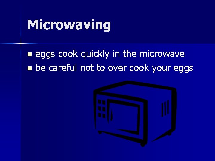 Microwaving eggs cook quickly in the microwave n be careful not to over cook