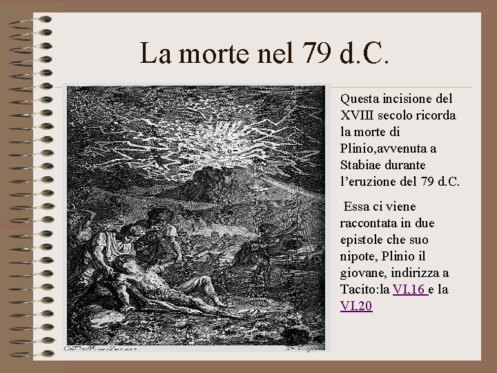 La morte nel 79 d. C. Questa incisione del XVIII secolo ricorda la morte