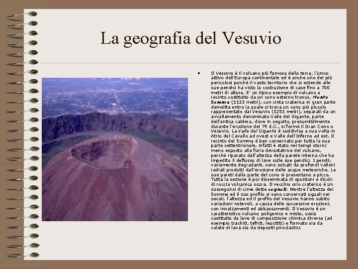La geografia del Vesuvio • Il Vesuvio è il vulcano più famoso della terra,