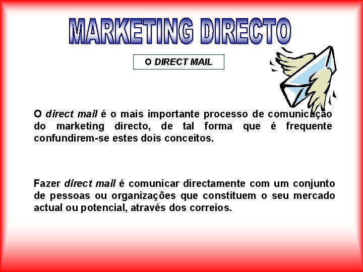 O DIRECT MAIL O direct mail é o mais importante processo de comunicação do