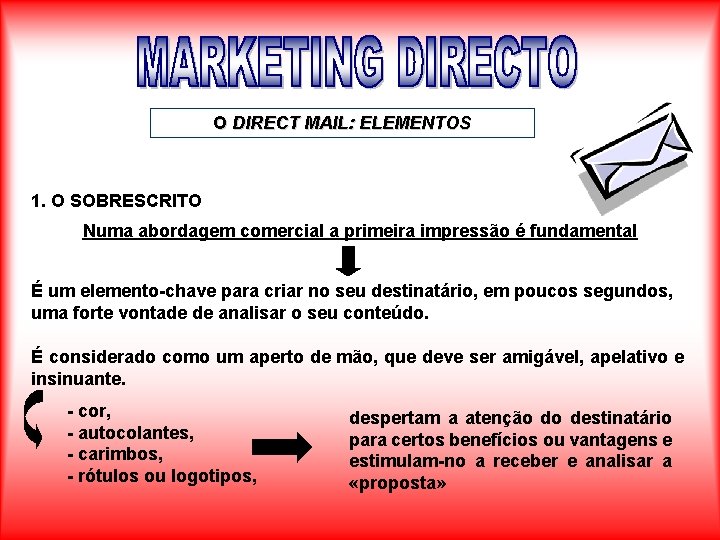 O DIRECT MAIL: ELEMENTOS 1. O SOBRESCRITO Numa abordagem comercial a primeira impressão é