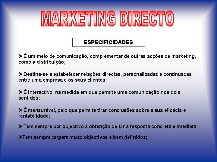 ESPECIFICIDADES É um meio de comunicação, complementar de outras acções de marketing, como a