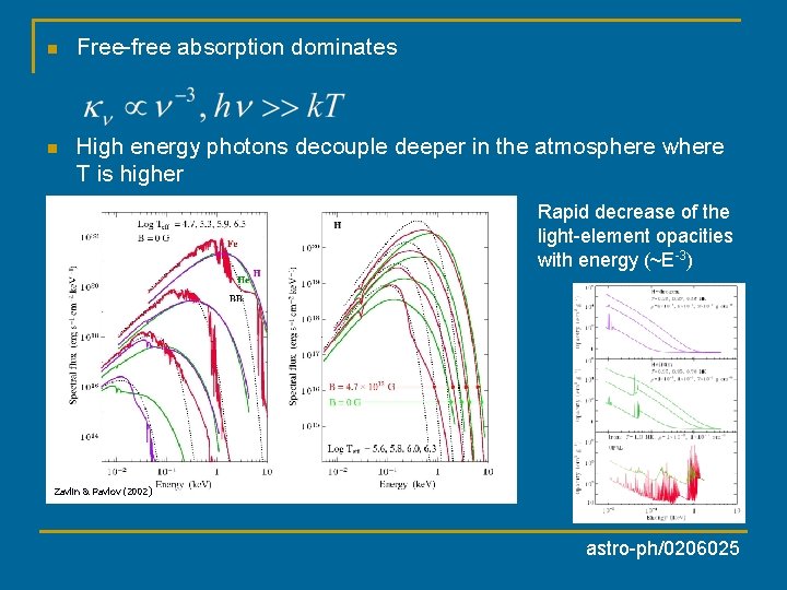 n Free-free absorption dominates n High energy photons decouple deeper in the atmosphere where