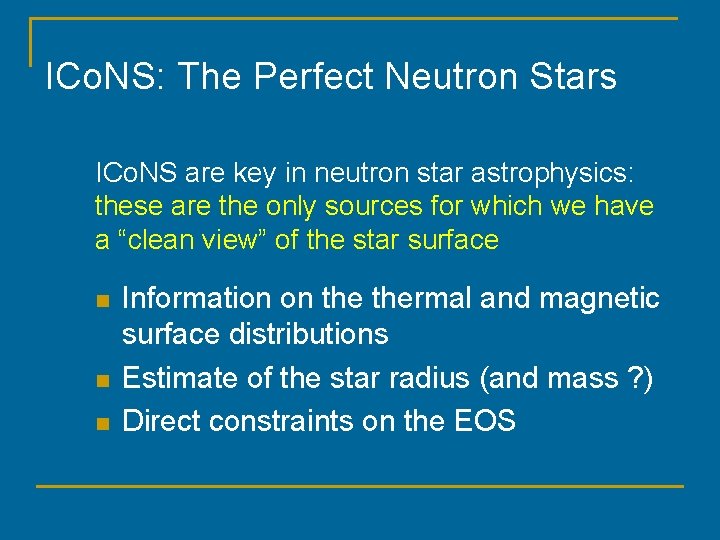ICo. NS: The Perfect Neutron Stars ICo. NS are key in neutron star astrophysics: