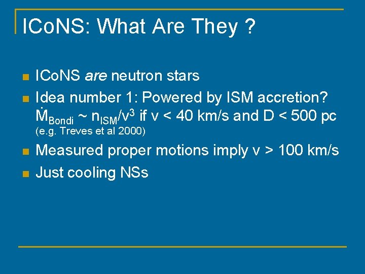 ICo. NS: What Are They ? n n ICo. NS are neutron stars Idea