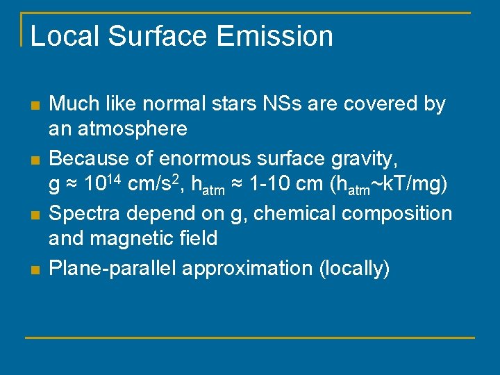 Local Surface Emission n n Much like normal stars NSs are covered by an