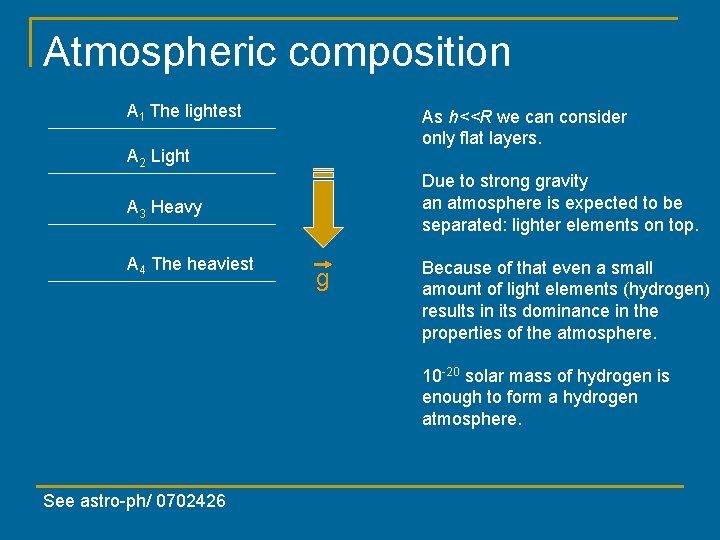 Atmospheric composition A 1 The lightest As h<<R we can consider only flat layers.