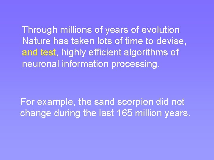 Through millions of years of evolution Nature has taken lots of time to devise, Through millions of years of evolution Nature has taken lots of time to devise,