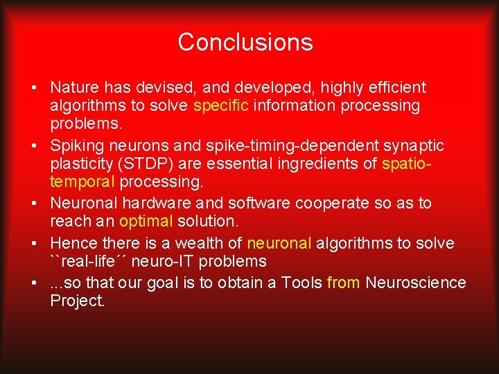 Conclusions • Nature has devised, and developed, highly efficient algorithms to solve specific information Conclusions • Nature has devised, and developed, highly efficient algorithms to solve specific information
