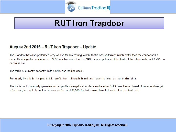 RUT Iron Trapdoor © Copyright 2016. Options Trading IQ. All Rights reserved. 31 
