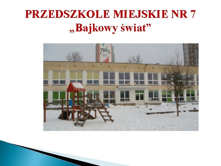 PRZEDSZKOLE MIEJSKIE NR 7 „Bajkowy świat” 