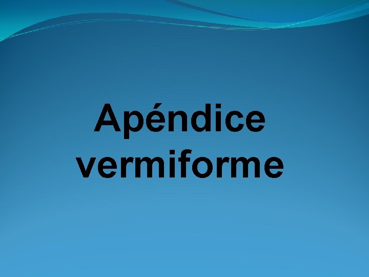 Apéndice vermiforme 