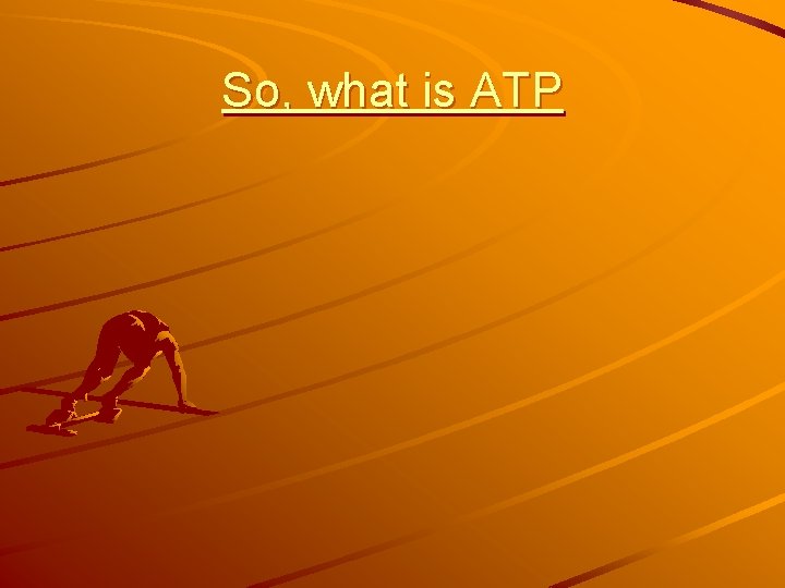 So, what is ATP 
