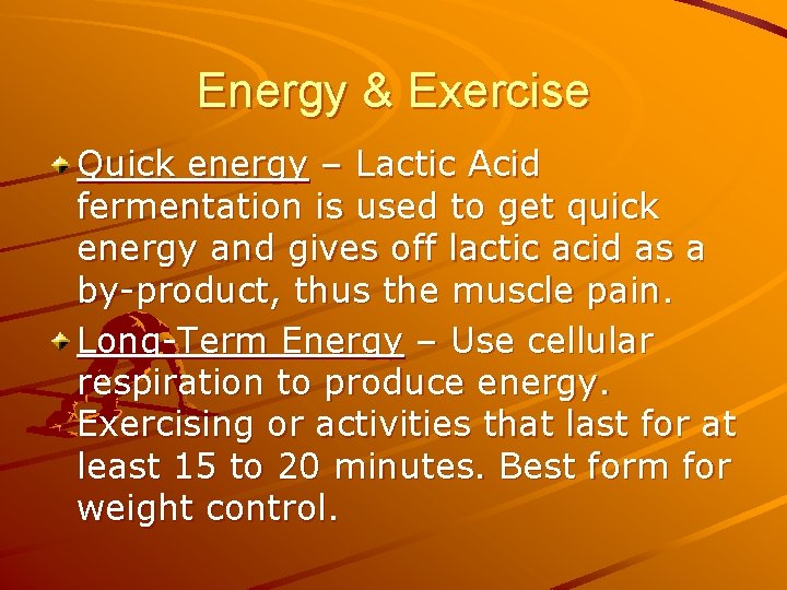 Energy & Exercise Quick energy – Lactic Acid fermentation is used to get quick