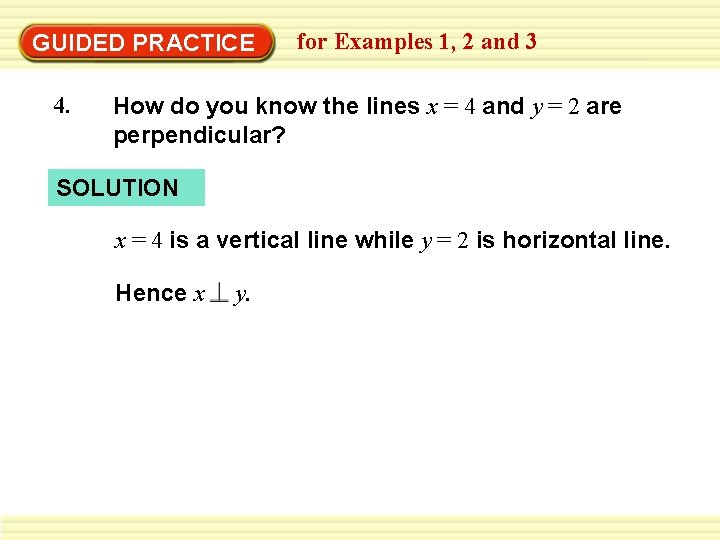 GUIDED PRACTICE 4. for Examples 1, 2 and 3 How do you know the
