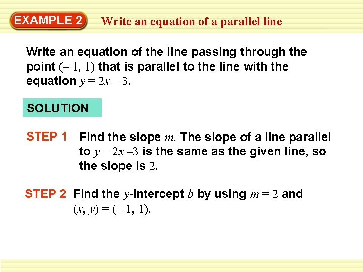 EXAMPLE 2 Write an equation of a parallel line Write an equation of the