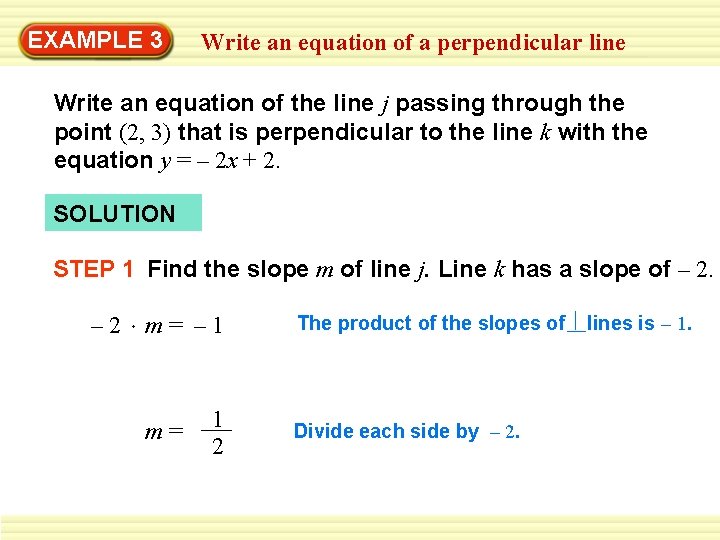 EXAMPLE 3 Write an equation of a perpendicular line Write an equation of the