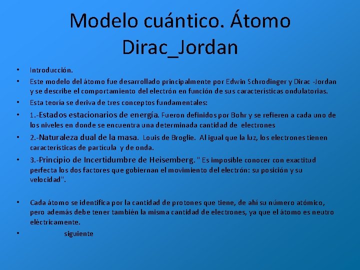 Modelo cuántico. Átomo Dirac_Jordan • • • Introducción. Este modelo del átomo fue desarrollado