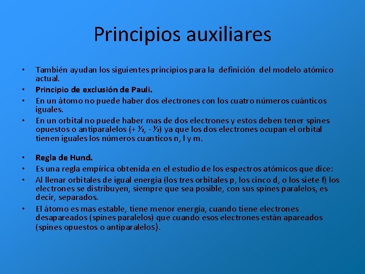 Principios auxiliares • • También ayudan los siguientes principios para la definición del modelo