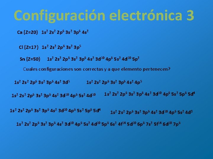 Configuración electrónica 3 Ca (Z=20) 1 s 2 2 p 6 3 s 2