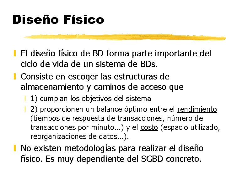 Diseño Físico y El diseño físico de BD forma parte importante del ciclo de