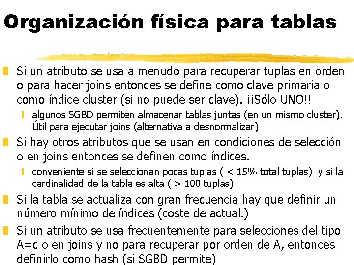 Organización física para tablas z Si un atributo se usa a menudo para recuperar