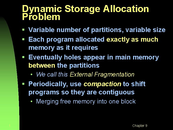 Dynamic Storage Allocation Problem § Variable number of partitions, variable size § Each program