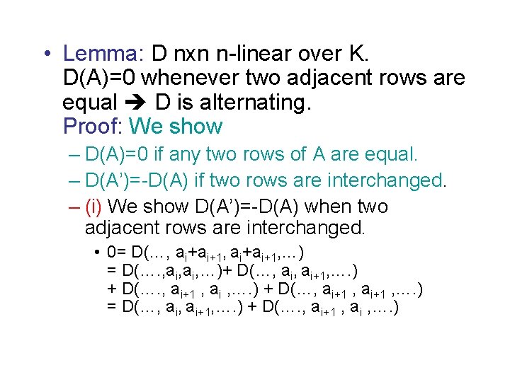  • Lemma: D nxn n-linear over K. D(A)=0 whenever two adjacent rows are