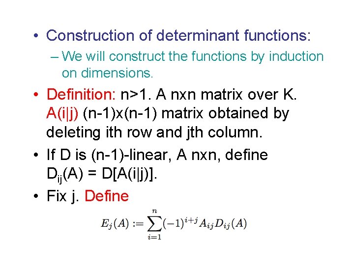  • Construction of determinant functions: – We will construct the functions by induction