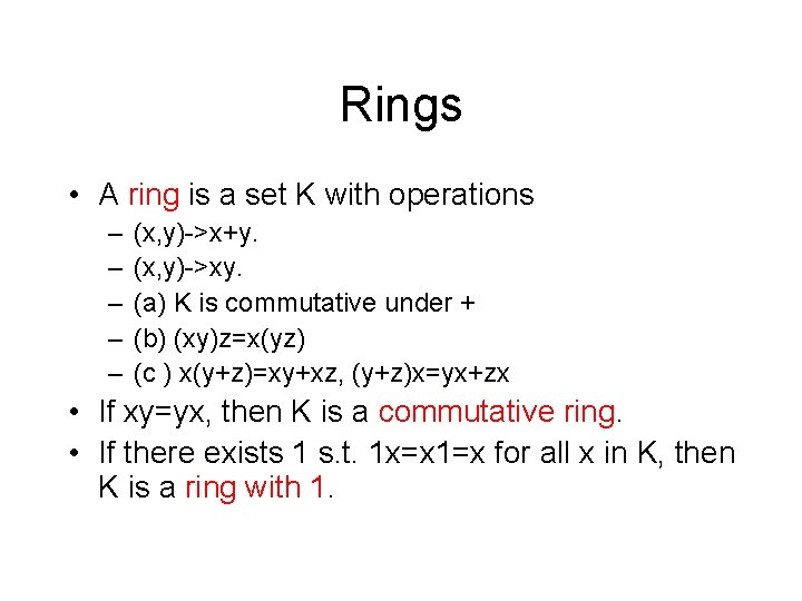 Rings • A ring is a set K with operations – – – (x,