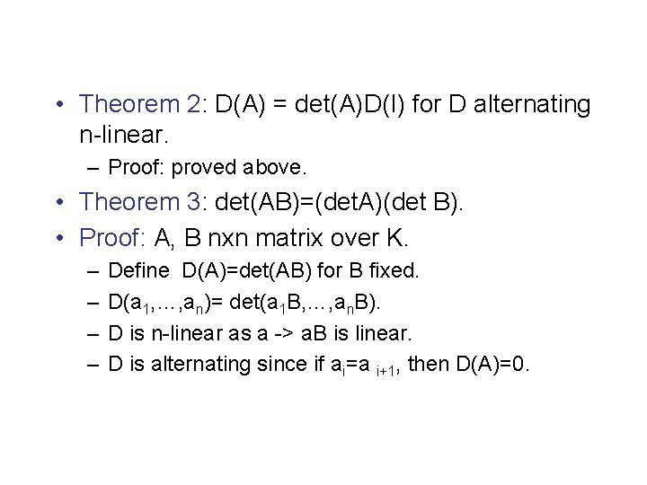  • Theorem 2: D(A) = det(A)D(I) for D alternating n-linear. – Proof: proved
