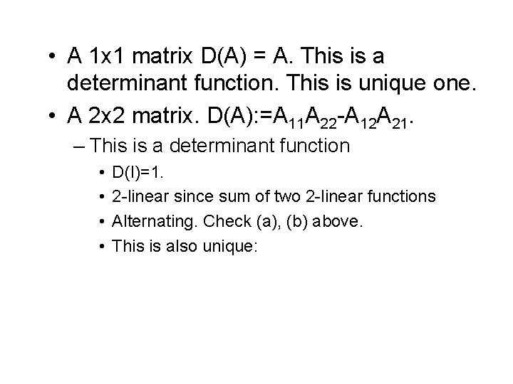  • A 1 x 1 matrix D(A) = A. This is a determinant