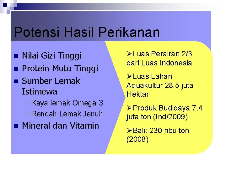Potensi Hasil Perikanan n Nilai Gizi Tinggi Protein Mutu Tinggi Sumber Lemak Istimewa ¨