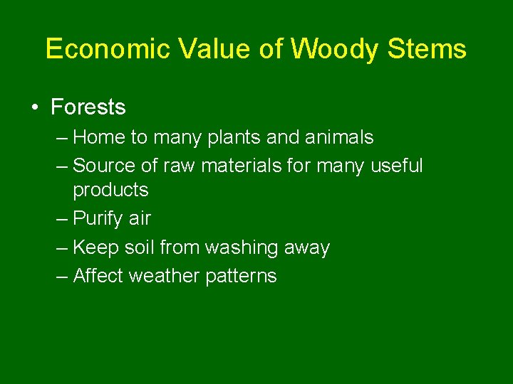 Economic Value of Woody Stems • Forests – Home to many plants and animals