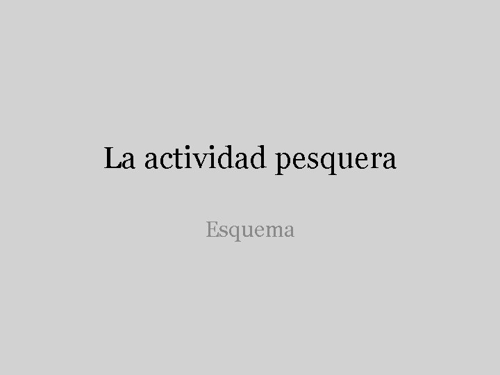 La actividad pesquera Esquema 