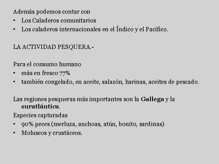 Además podemos contar con • Los Caladeros comunitarios • Los caladeros internacionales en el