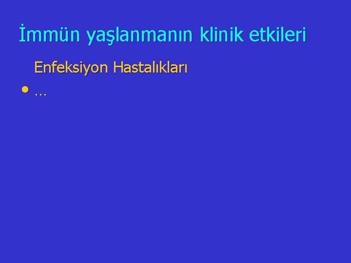 İmmün yaşlanmanın klinik etkileri Enfeksiyon Hastalıkları • … 