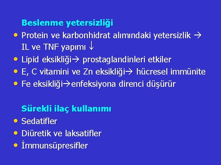  • • • Beslenme yetersizliği Protein ve karbonhidrat alımındaki yetersizlik IL ve TNF