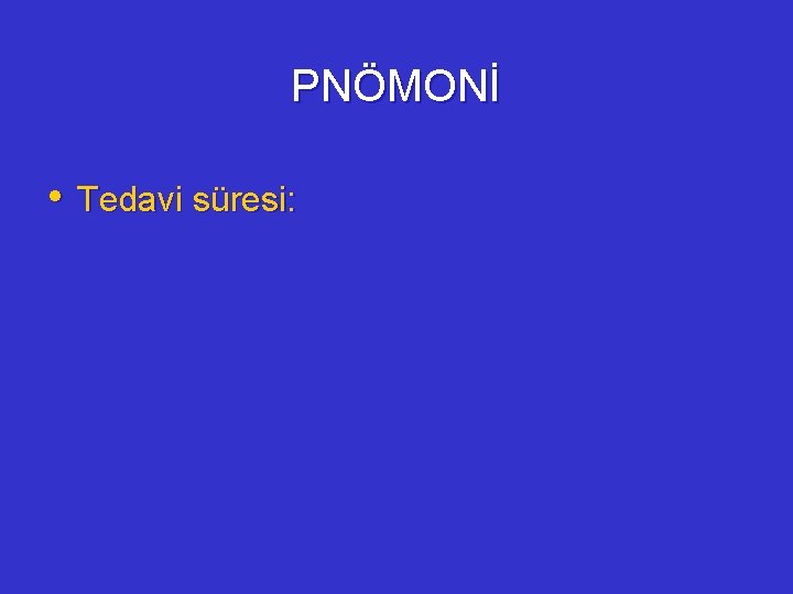 PNÖMONİ • Tedavi süresi: 