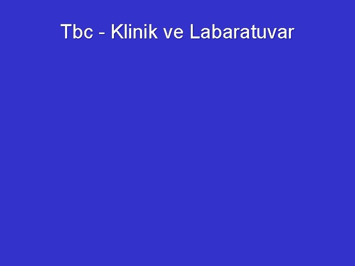 Tbc - Klinik ve Labaratuvar 