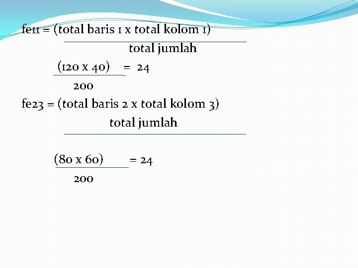 fe 11 = (total baris 1 x total kolom 1) total jumlah (120 x