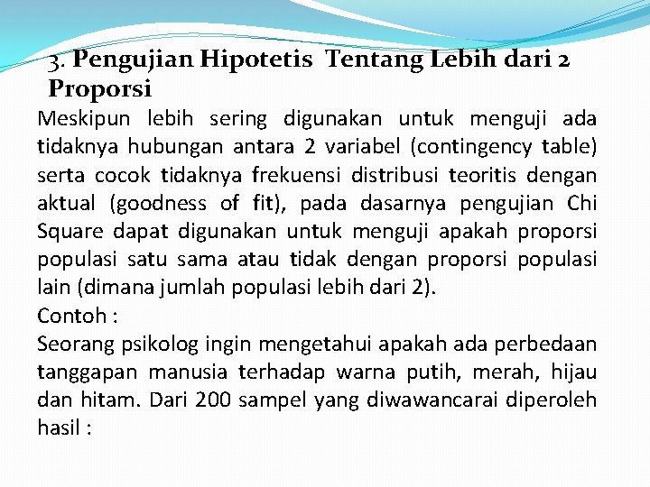 3. Pengujian Hipotetis Tentang Lebih dari 2 Proporsi Meskipun lebih sering digunakan untuk menguji