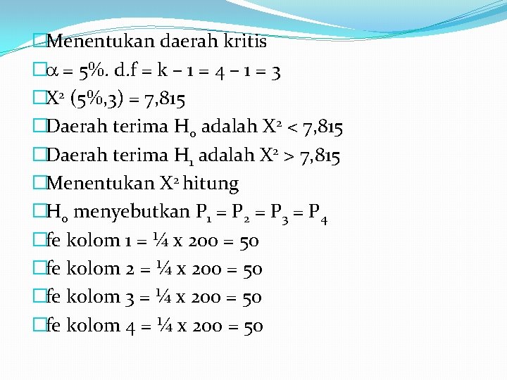 �Menentukan daerah kritis � = 5%. d. f = k – 1 = 4