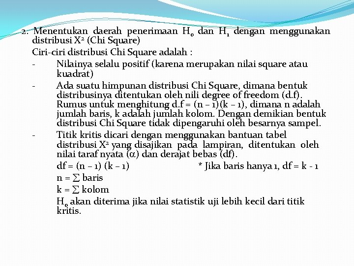 2. Menentukan daerah penerimaan H 0 dan H 1 dengan menggunakan distribusi X 2