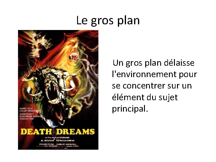 Le gros plan Un gros plan délaisse l'environnement pour se concentrer sur un élément