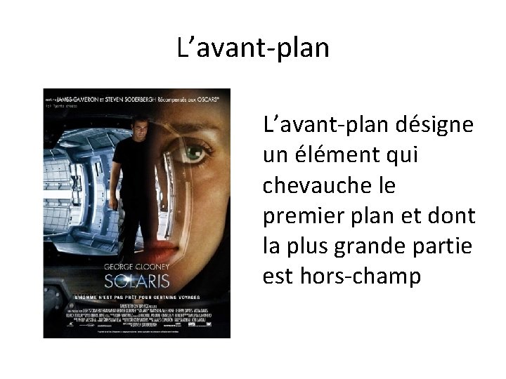 L’avant-plan désigne un élément qui chevauche le premier plan et dont la plus grande