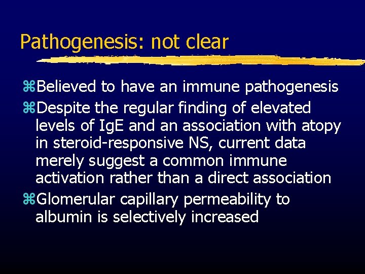 Pathogenesis: not clear z. Believed to have an immune pathogenesis z. Despite the regular