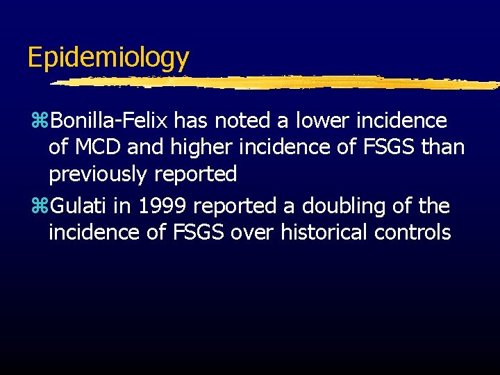Epidemiology z. Bonilla-Felix has noted a lower incidence of MCD and higher incidence of