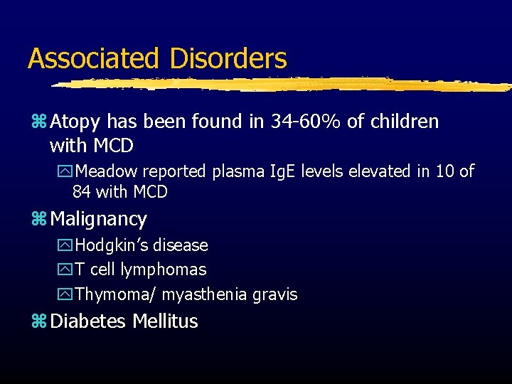 Associated Disorders z Atopy has been found in 34 -60% of children with MCD